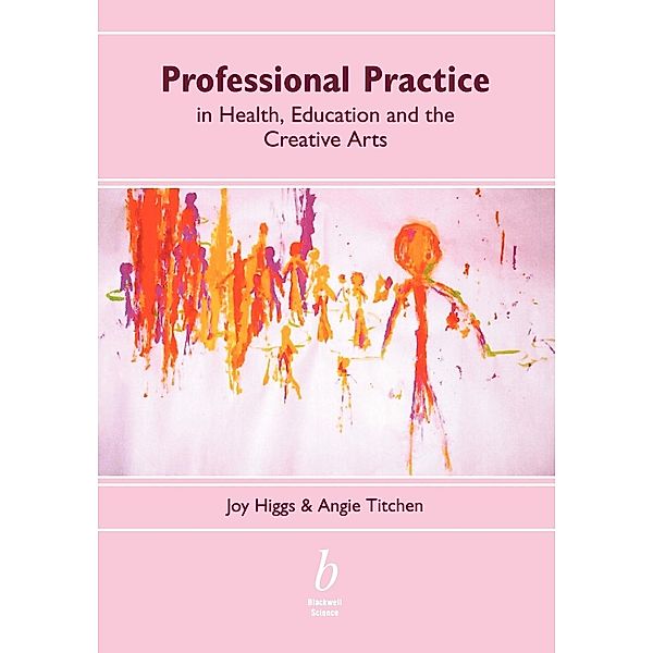 Professional Practice in Health, Education and the Creative Arts, Higgs, Titchen