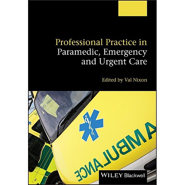 Professional Practice in Paramedic, Emergency and Urgent Care, Valerie Nixon