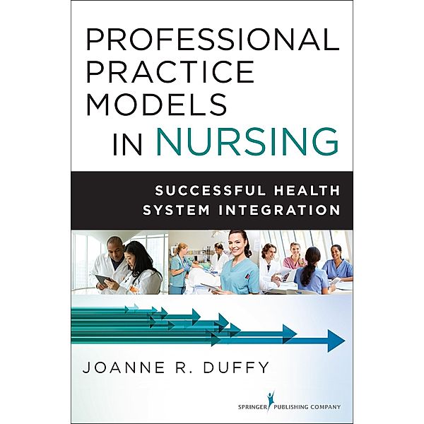 Professional Practice Models in Nursing, Joanne R. Duffy