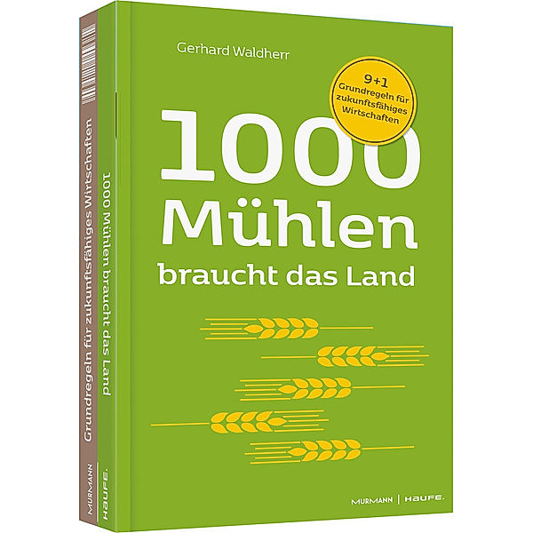 Professional Publishing for Future and Innovation / 1000 Mühlen braucht das Land, Gerhard Waldherr, Volker Krause