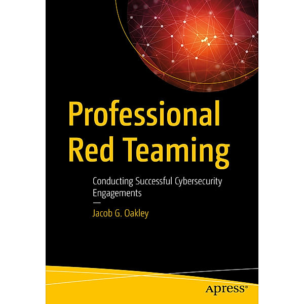 Professional Red Teaming, Jacob G. Oakley