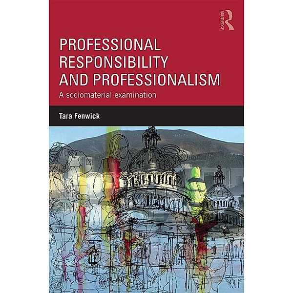 Professional Responsibility and Professionalism, Tara Fenwick