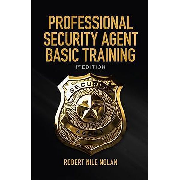Professional Security Agent Basic Training, Robert Nile Nolan