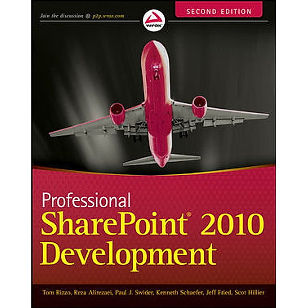 Professional SharePoint 2010 Development, Tom Rizzo, Reza Alirezaei, Jeff Fried