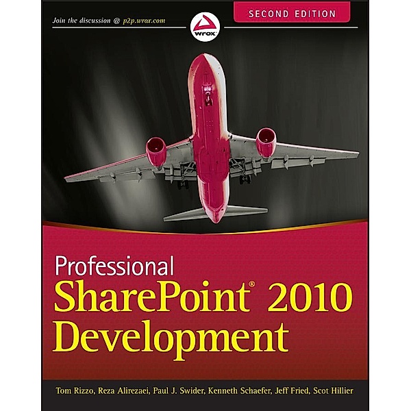Professional SharePoint 2010 Development, Thomas Rizzo, Reza Alirezaei, Jeff Fried, Paul Swider, Scot Hillier, Kenneth Schaefer