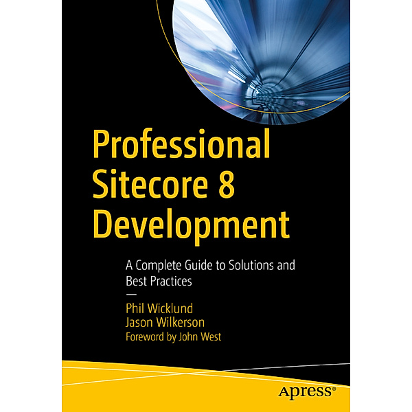 Professional Sitecore 8 Development, Phil Wicklund, Jason Wilkerson