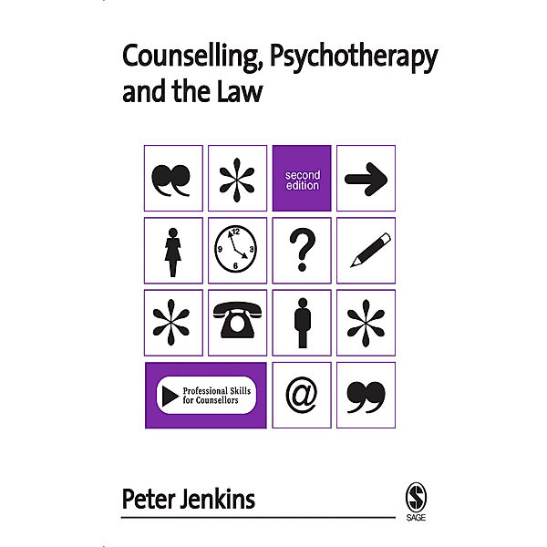 Professional Skills for Counsellors Series: Counselling, Psychotherapy and the Law, Peter Jenkins