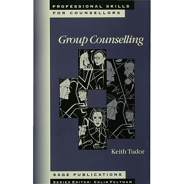 Professional Skills for Counsellors Series: Group Counselling, Keith Tudor