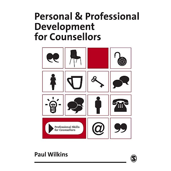 Professional Skills for Counsellors Series: Personal and Professional Development for Counsellors, Paul Wilkins