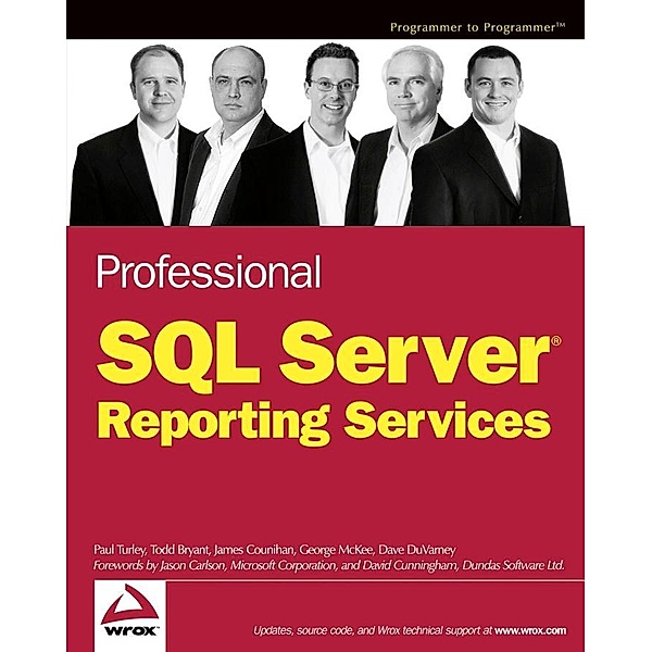 Professional SQL Server Reporting Services, Paul Turley, Todd Bryant, James Counihan, George McKee, Dave DuVarney