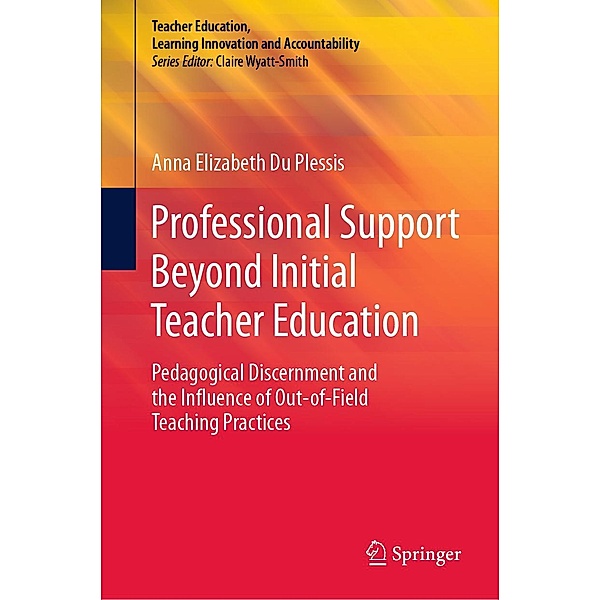 Professional Support Beyond Initial Teacher Education / Teacher Education, Learning Innovation and Accountability, Anna Elizabeth Du Plessis