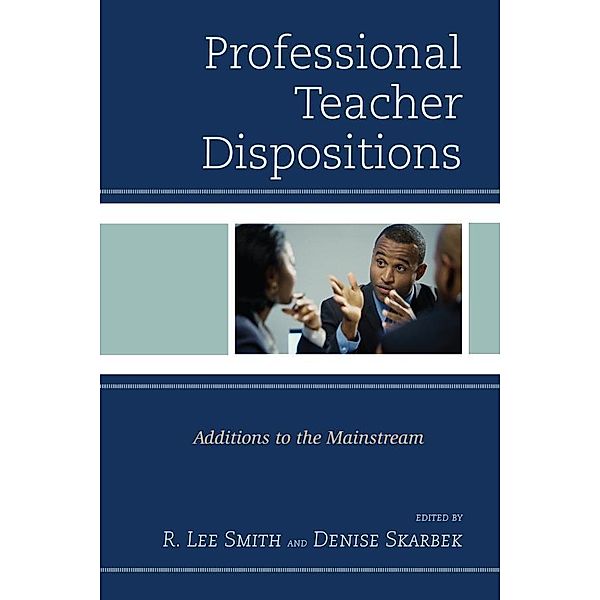 Professional Teacher Dispositions, R. Lee Smith, Denise Skarbek