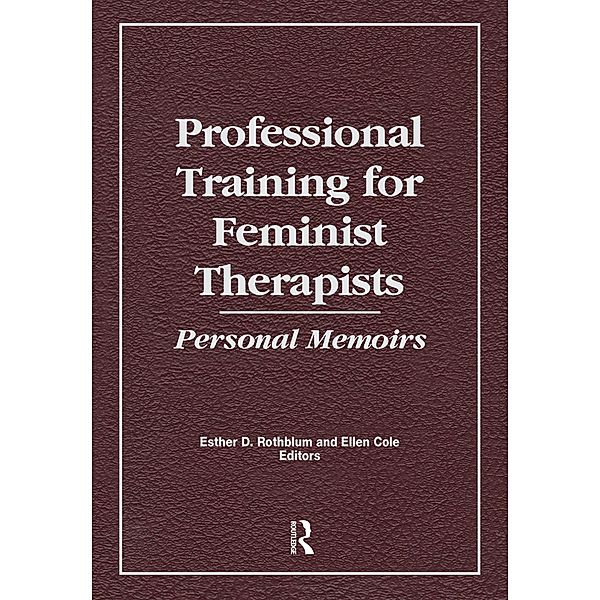 Professional Training for Feminist Therapists, Ellen Cole, Esther D Rothblum