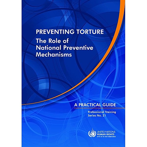 Professional Training Series in Human Rights: Preventing Torture: The Role of National Preventive Mechanisms