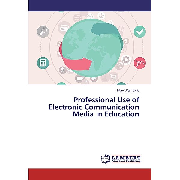 Professional Use of Electronic Communication Media in Education, Mary Wambaria