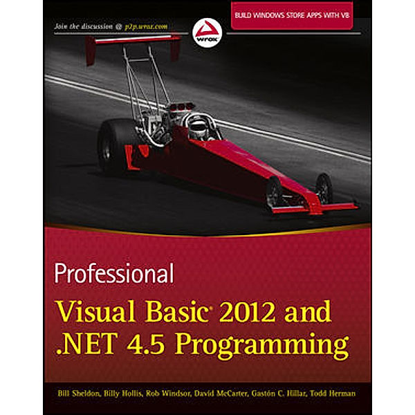Professional Visual Basic 2012 and .NET 4.5, Bill Sheldon, Billy Hollis, Rob Windsor, David McCarter, Gastón Hillar, Todd Herman