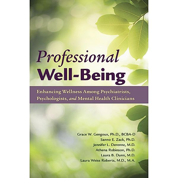 Professional Well-Being, Grace Gengoux, Sanno E. Zack, Jennifer L. Derenne, Athena Robinson, Laura B. Dunn, Laura Weiss Roberts