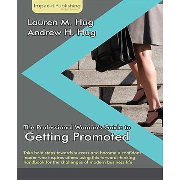 Professional Woman's Guide to Getting Promoted, Lauren M. Hug