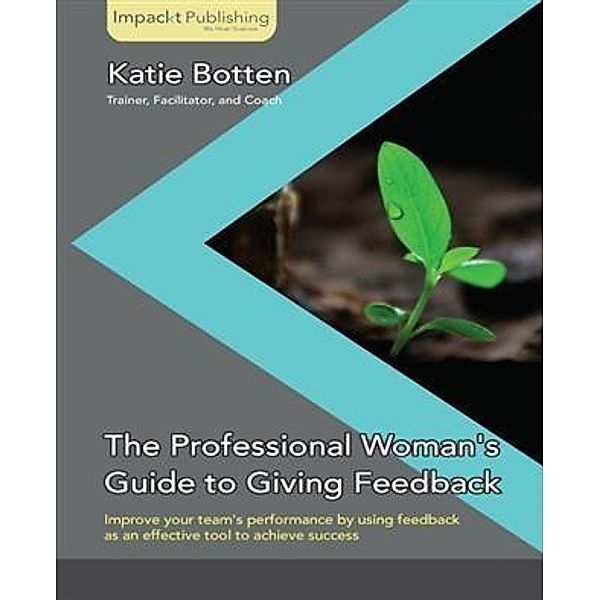 Professional Woman's Guide to Giving Feedback, Katie Botten