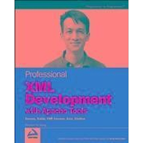 Professional XML Development with Apache Tools, Theodore W. Leung