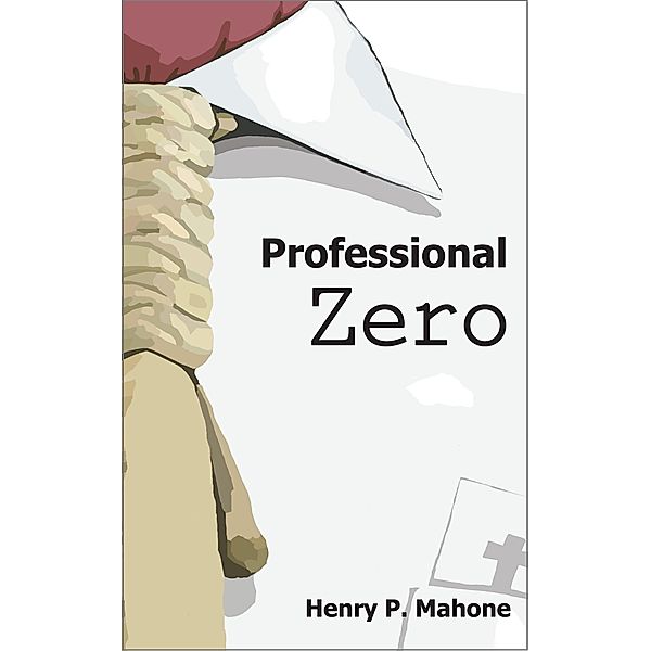 Professional Zero / Henry P. Mahone, Henry P. Mahone
