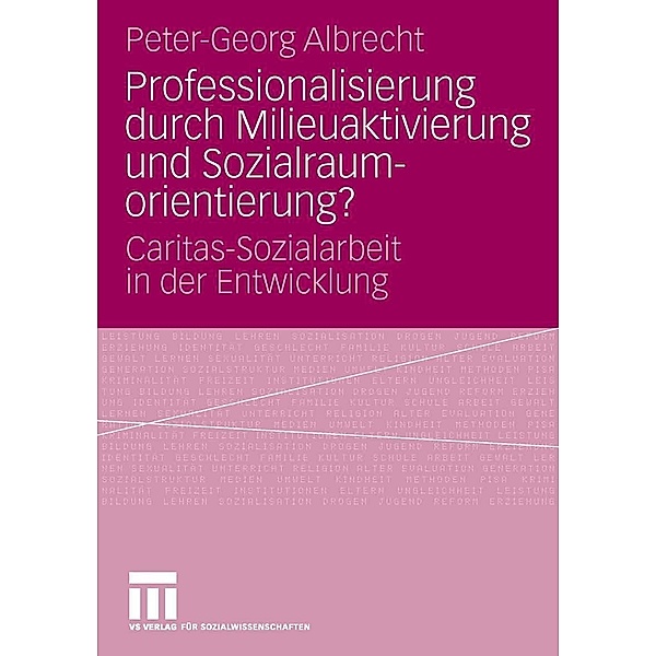 Professionalisierung durch Milieuaktivierung und Sozialraumorientierung?, Peter-Georg Albrecht