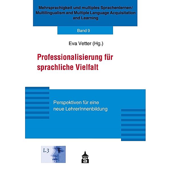 Professionalisierung für sprachliche Vielfalt / Mehrsprachigkeit und multiples Sprachenlernen / Multilingualism and Multiple Language Acquisition and Learning Bd.9