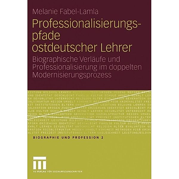 Professionalisierungspfade ostdeutscher Lehrer / Biographie und Profession Bd.2, Melanie Fabel-Lamla