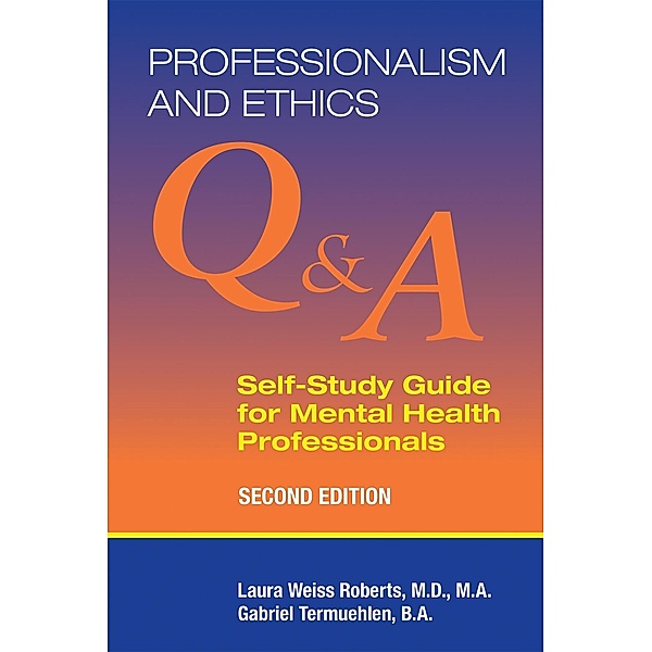 Professionalism and Ethics, Laura Weiss Roberts, Gabriel Termuehlen
