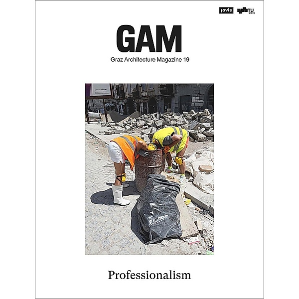 Professionalism / GAM - Graz Architecture Magazine Bd.19