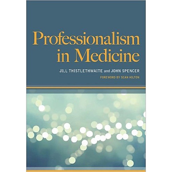 Professionalism in Medicine, Jill Thistlethwaite, John Spencer