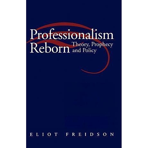 Professionalism Reborn, Eliot Freidson