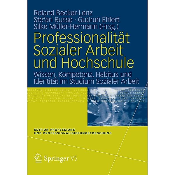 Professionalität Sozialer Arbeit und Hochschule / Edition Professions- und Professionalisierungsforschung