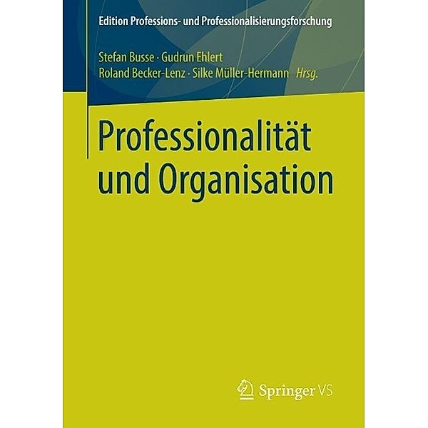 Professionalität und Organisation / Edition Professions- und Professionalisierungsforschung Bd.6