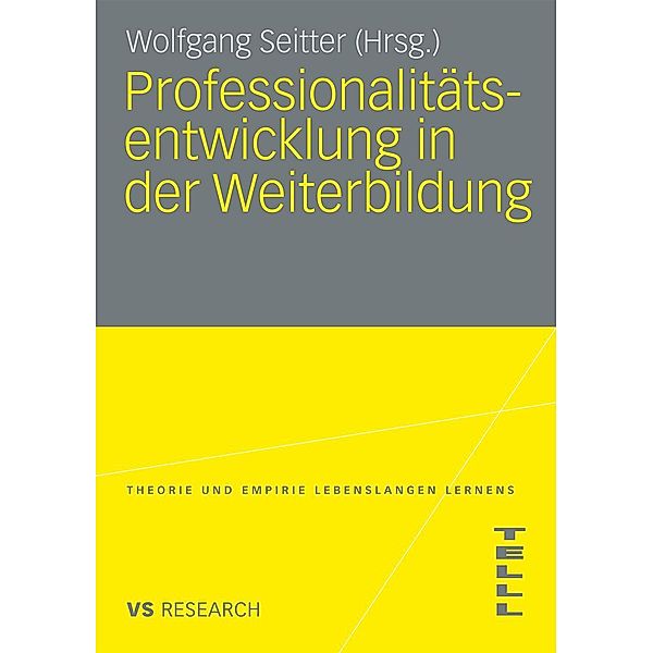 Professionalitätsentwicklung in der Weiterbildung / Theorie und Empirie Lebenslangen Lernens