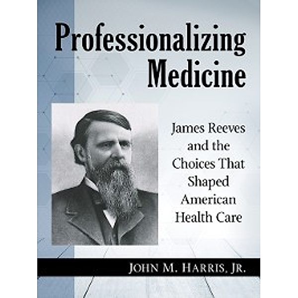 Professionalizing Medicine, John M. Jr. Harris