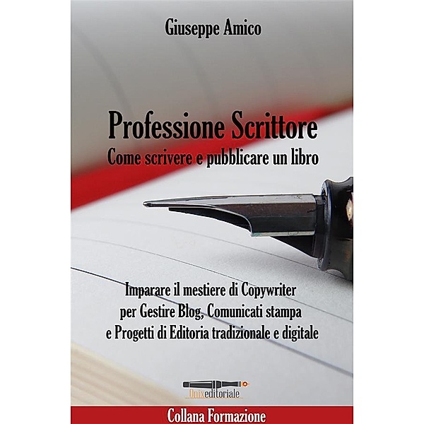 Professione Scrittore - Come scrivere e pubblicare un libro / Collana Formazione, Giuseppe Amico