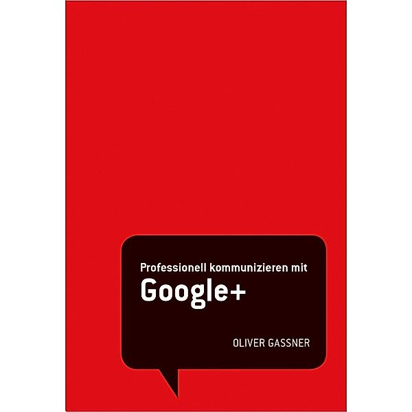 Professionell kommunizieren mit Google+, Oliver Gassner