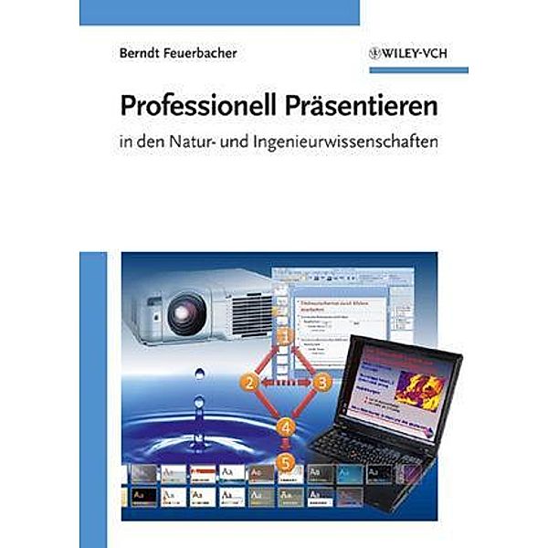 Professionell Präsentieren in den Natur- und Ingenieurwissenschaften, Berndt Feuerbacher