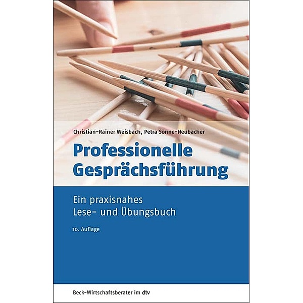 Professionelle Gesprächsführung / dtv-Taschenbücher Beck Wirtschaftsberater Bd.50974, Christian-Rainer Weisbach, Petra Sonne-Neubacher