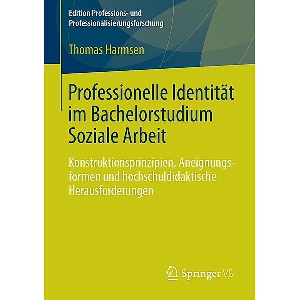 Professionelle Identität im Bachelorstudium Soziale Arbeit / Edition Professions- und Professionalisierungsforschung Bd.4, Thomas Harmsen