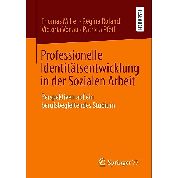 Professionelle Identitätsentwicklung in der Sozialen Arbeit, Thomas Miller, Regina Roland, Victoria Vonau, Patricia Pfeil