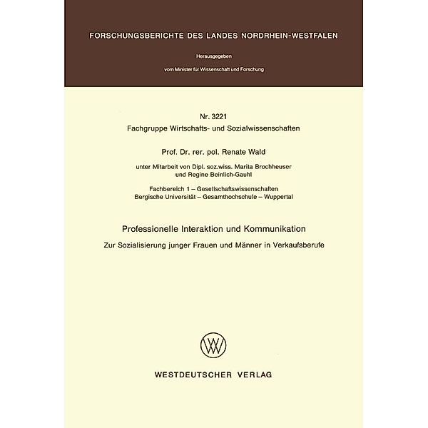 Professionelle Interaktion und Kommunikation / Forschungsberichte des Landes Nordrhein-Westfalen Bd.3221, Renate Wald