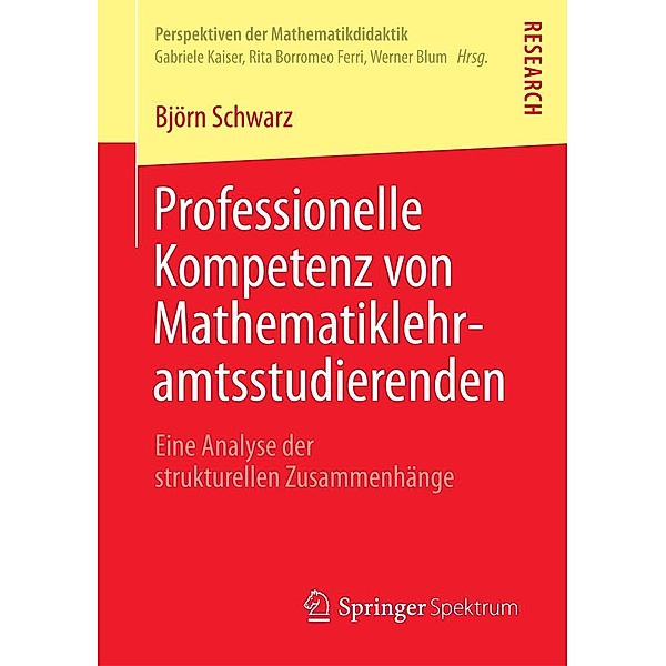Professionelle Kompetenz von Mathematiklehramtsstudierenden / Perspektiven der Mathematikdidaktik, Björn Schwarz