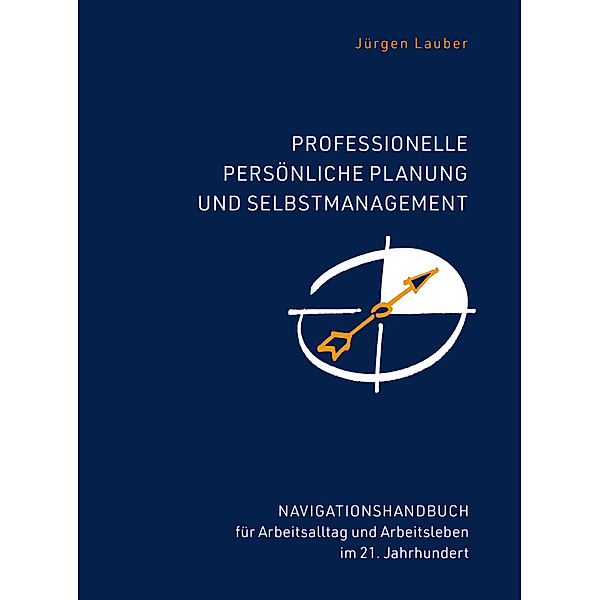 Professionelle Persönliche Planung und Selbstmanagement, Jürgen Lauber