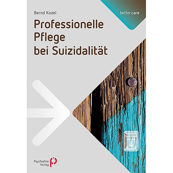Professionelle Pflege bei Suizidalität / better care Bd.1, Bernd Kozel
