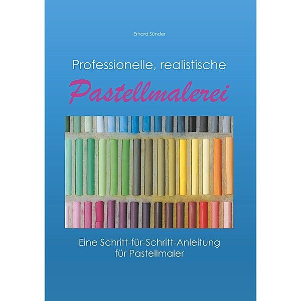 Professionelle, realistische Pastellmalerei, Erhard Sünder