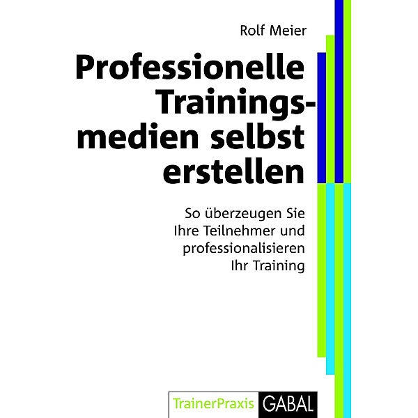 Professionelle Trainingsmedien selbst erstellen / Whitebooks, Rolf Meier
