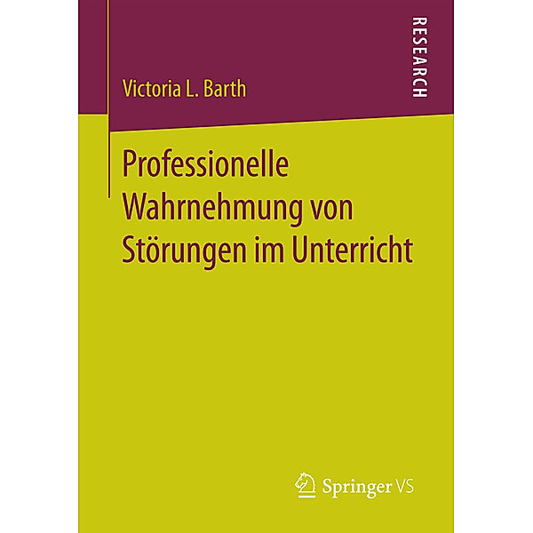 Professionelle Wahrnehmung von Störungen im Unterricht, Victoria L. Barth