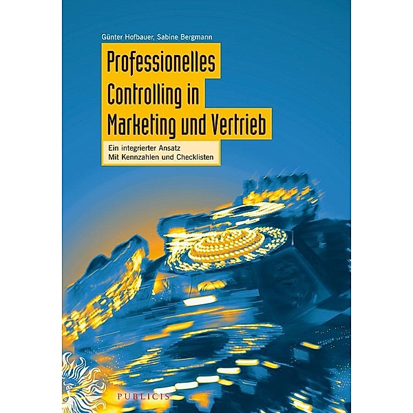 Professionelles Controlling in Marketing und Vertrieb, Günter Hofbauer, Sabine Bergmann